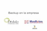 Backup en la empresa - Fundación Dédalo · • Problemática Sistemas Operativos • Programas / Aplicaciones ... • Tiempo de vuelta a la normalidad Costes. Soluciones de backup