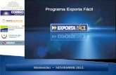 Programa Exporta Fácil · 2012-11-22 · Servicios disponibles para Exporta Fácil : Encomienda Prioritaria y EMS Incorporación de cajas estandarizadas para los envíos Seguro de