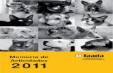 Memoria de Actividades 2011 - FAADAfaada.org/docs/Memoria activitats FAADA 2011.pdf · † Cómo controlar una colonia de gatos callejeros. † Cómo presionar a las administraciones