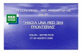 “HACIA UNA RED SIN FRONTERAS” - Red Argentina de Salud Congreso Colon... · Nuestras entidades CAPITAL FEDERAL • Femedica PCIA. DE BUENOS AIRES • Cimesan Salud – San Nicolás