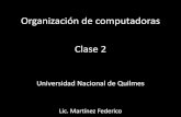 Organización de computadoras Clase 2 - unq.edu.arorga.blog.unq.edu.ar/.../03/orga_clase2_Federico.pdf · Clase 2 Organización de computadoras Universidad Nacional de Quilmes Lic.