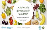 Hábitos de Alimentación saludable€¦ · Hábitos de alimentación saludable María Antonieta González Bolaños Cooperación Técnica INCAP-OPS/OMS Guatemala, 16 de octubre de