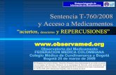 Sentencia T-760/2008 y Acceso a Medicamentosunisinucartagena.edu.co/ObservatorioS/doc/OBSERVAMED_ST760yA… · Sentencia T-760 y sus Repercusiones en Acceso a Medicamentos Contexto