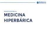 PRESENTACIÓN MEDICA MEDICINA HIPERBÁRICAfiles.biobarica.com/file/presentacion-medica.pdf · MEDICINA HIPERBÁRICA. CÁMARA HIPERBÁRICA Dispositivo médico usado en TOHB, para administrar