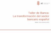 Taller de Banca: La transformación del sector bancario español · 2013-10-17 · Taller de banca- edición XXII: La transformación del sector bancario español Banca y Seguros