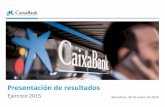 Presentación de resultados - CaixaBankPresentación de resultados Ejercicio 2015 Barcelona, 29 de enero de 2016 . Importante 2 El propósito de esta presentación es meramente informativo