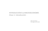 INTRODUCCIÓN A LA MACROECONOMÍA...Clase 1: introducción Marcela Eslava 9 de agosto de 2018 • Variables que estudiamos en macroeconomía. • Variables que estudiamos en macroeconomía.