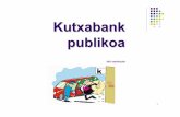 Kutxabank publikoa Publik… · Kutxa ha perdido m ás de 1.000 millones en operaciones especulativas en el litoral mediterráneo. Spagnolo inició y luego Iturbe continu ó esa política