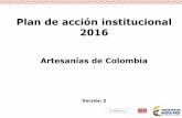 Plan de acción institucional 2016artesaniasdecolombia.com.co/Documentos/Contenido/... · Ejecutar el plan de acción definido para el procesamiento de documentos pendientes del CENDAR