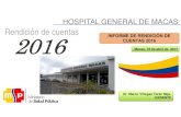 HOSPITAL GENERAL DE MACAS INFORME DE ......Rendición de cuentas 2016 HOSPITAL GENERAL DE MACAS INFORME DE RENDICIÓN DE CUENTAS 2016 Macas, 18 de abril de 2017 Dr. Marco Villegas