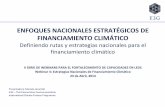 ENFOQUES NACIONALES ESTRATÉGICOS DE FINANCIAMIENTO … · 2020-04-30 · Definición de un enfoque estratégico: Rutas y estrategias nacionales para el financiamiento climático