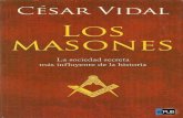 Vidal Los... · César Vidal pone por primera vez a disposición del lector español una historia completa de los masones, desde su fundación, que según algunas teorías se remonta