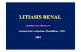 Litiasis IDIM 2014 [Modo de compatibilidad] · LITIASIS RENAL •Es la 3ra patología más frecuente del arbol urinario •Suele presentarse entre la 3ra y 4ta décadas de la vida