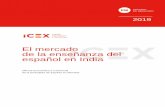 El mercado de la enseñanza del español en IndiaEM ESTUDIO DE MERCADO ... Este estudio ha sido realizado por ... Editado por ICEX España Exportación e Inversiones, E.P.E., M.P.