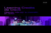 Learning Credits de Cisco€¦ · Los Learning Credits de Cisco pueden ser canjeados por capacitación autorizada de alta calidad por parte de un Learning Partner de Cisco, o sus