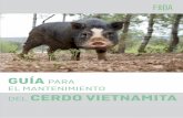 GUÍA PARA EL MANTENIMIENTO DEL CERDO VIETNAMITA · El cerdo vietnamita es un animal omnívoro (Carr & Wilbers, 2008) que puede comer de todo. Sin embargo, no se le debe dar cualquier