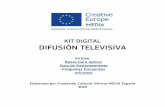 KIT DIGITAL DIFUSIÓN TELEVISIVA · 4 * Documental creativo (película o serie) con una duración total de 50 minutos, como mínimo, destinado principalmente a la explotación televisiva.