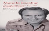 Manolo Escobar Gabriel García Mármol Conversaciones con …...Manolo Escobar —hermano de su padre— y de su mujer, Anita, ha pasado junto a ellos gran parte de su vida. Tras estudiar