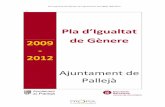 Pla d’Igualtat 2009 de Gènere 2012 Ajuntament de Pallejà · Presentació del Pla L’Ajuntament de Pallejà ve desenvolupant un seguit d’accions per promoure la igualtat de