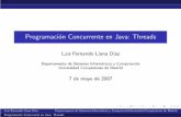 Programación Concurrente en Java: Threadsantares.sip.ucm.es/~luis/Java06-07/threads.pdf · Es necesario sincronizar los accesos al objeto. Luis Fernando Llana D´ıaz Departamento