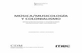 €¦ · En mi texto glosaré la tríada temática del Coloquio – música/musico-logía y colonialismo – revisando experiencias relacionadas con la creación de archivos sonoros