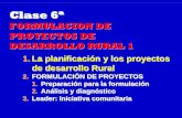 Sin título de diapositivaocw.upm.es/.../intro/Formulacion_de_proyectos_de_DR.pdf · 2019-01-21 · Clase 6ª FORMULACION DE PROYECTOS DE DESARROLLO RURAL 1 1. 1.La planificación