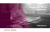 El sector TIC a Catalunya - coneixement.ctecno.cat · El sector TIC a escala global El sector TIC al món (2017) 3,4 bilions d’€ Facturació global TIC. Creixement del 3,2% del