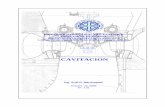 CAVITACION · CAVITACION La cavitación es un fenómeno muy importante de la mecánica de los fluidos y de particular influencia en el funcionamiento de toda maquina hidráulica.