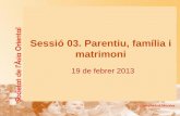 Sessió 03. Parentiu, família i matrimonidanimadrid.net/teaching/sao03.pdf · Família | Teories • El funcionalisme parla del paper de la família com a institució de reproducció