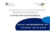 ESCUELAS OFICIALES DE IDIOMAS DE CANTABRIA · 2020-03-05 · Cantabria. Certificación idiomas: Especificaciones nivel Intermedio B1 CURSO 2019-2020 3 1. PRUEBA DE CERTIFICACIÓN