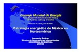 Estrategia energética de México en Norteaméricawecmex.org.mx/presentaciones/2006_FORO_BIREGIONAL... · Estrategia energética de México en Norteamérica ... • Marco institucional