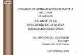 JORNADAS DE ACTUALIZACIÓN EN MATERIA ELECTORAL …ieez.org.mx/Otra/Inf_rel/Jornadas_Act/Dr Franciasco... · 2014-02-28 · Aplicación de la Reforma en el Proceso Electoral 2008-2009