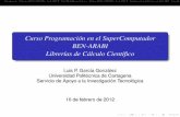 Curso Programación en el SuperComputador BEN-ARABI ...javiercm/curso_psba/sesion_02... · IntroducciónLibrerías BLAS, LAPACK y ScaLAPACKIntel Math Kernel LibraryRutinas BLAS, LAPACK
