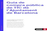 Guia de compra pública de TIC de l’Ajuntament de Barcelona · Guia de compra pública de TIC de l’Ajuntament de Barcelona Barcelona Ciutat Digital 1.2. Per què aquesta guia?