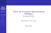 Índice de Produção Agroindustrial PIMAgro - Produção Física · 2020-07-10 · Índicede Produção Agroindustrial PIMAgro PainelAgro: FGVAgro Desempenho emmai/2020 Comentários