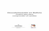 Descolonización en Bolivia · Presentación. 4 no estatales, pues este proceso llevado adelante nace y se nutre en la comunidad o ciudadanía, cuya partictipación no sólo representa
