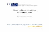 Sociolingüística Románica...5 3. OBXECTIVOS E COMPETENCIAS DA MATERIA Os principais obxectivos da materia de Sociolingüística Románica son: - Analizar conceptos básicos para