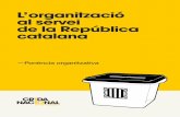 L’organització al servei de la República catalana€¦ · el respecte als acords de la majoria com l’única eina per fer efectiva la unitat d’acció que el camí cap a la