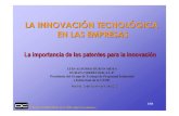 LA INNOVACIÓN TECNOLÓGICA EN LAS EMPRESAS · LA INNOVACIÓN TECNOLÓGICA EN LAS EMPRESAS La importancia de las patentes para la innovación Madrid, 2 de diciembre de 2010 LUIS-ALFONSO