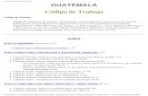 Guatemala. Código del Trabajo - CONOZCAMONOS · 2014. 10. 10. · Guatemala. Código del Trabajo Capítulo tercero. Jornadas de trabajo 116-125 Capítulo cuarto. Descansos semanales,