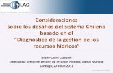 Consideraciones sobre los desafíos del sistema Chileno ... · sobre los desafíos del sistema Chileno basado en el ... •Caudal ecológico (SEIA desde 1994 y Constitución de nuevos