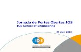 Jornada de Portes Obertes IQS · 2019. 4. 4. · Jornada de portes obertes IQS, 25 d’abril de 2013 IQS School of Engineering Els estudis I també amb els Màsters Universitaris