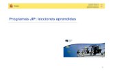 Programas JIP: lecciones aprendidasProgramas JIP ...€¦ · presentación de propuestas Desarrollo de lt pp los proyectos * Fin recepción de propuestas de los Apertura del periodo