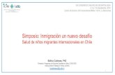 Simposio: Inmigración un nuevo desafío€¦ · Simposio: Inmigración un nuevo desafío Salud de niños migrantes internacionales en Chile. 2 Migrar: proceso complejo y dinámico