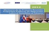 Memoria de la Primera Reunión Tripartita Políticas de ... · Primera Reunión Tripartita Políticas de Migración Laboral Sensibles al Género 2012 4 acciones o en la propuesta
