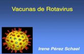 Vacunas de Rotavirus - sabin.org©rezSchael 2012.pdf · Vacunas de Rotavirus Vacuna a virus vivo compuesta por 5 virus híbridos humano-bovino que contiene los tipos: G1, G2, G3,