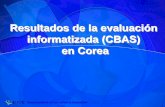 Resultados de la evaluación informatizada (CBAS) en Coreamail.isei-ivei.net/cast/symposium09/ponencias/MKLEE_2... · 2014. 2. 18. · enseñanza superior (2006) 0 10 20 30 40 50