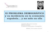 El PROBLEMA DEMOGRÁFICO y su incidencia en la …...Población de España -total, y en edad laboral típica - en millones Fuente: INE, Proyecciones de población - Fundación Renacimiento