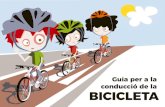 Guia per a la conducció de la BICICLETA€¦ · a la teua SEGURETAT, que comença des del moment que prens contacte amb la teua bicicleta, et familiaritzes amb els seus elements