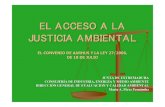 EL ACCESO A LA JUSTICIA AMBIENTAL2 · 2018. 1. 17. · EL ACCESO A LA JUSTICIA AMBIENTAL La justicia ambiental: Se inspira en el principio que reconoce a todos los seres humanos con